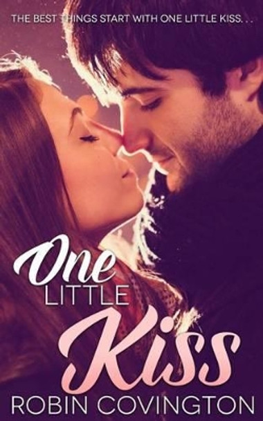 One Little Kiss by Robin Covington 9780990543275