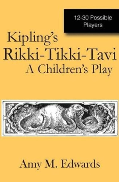 Kipling's Rikki-Tikki-Tavi: A Children's Play by Amy M Edwards 9780990552956