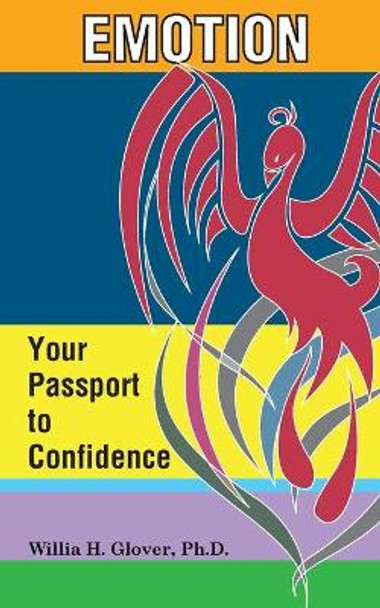 Emotion: Your Passport to Confidence by Willia H Glover Ph D 9780990822509