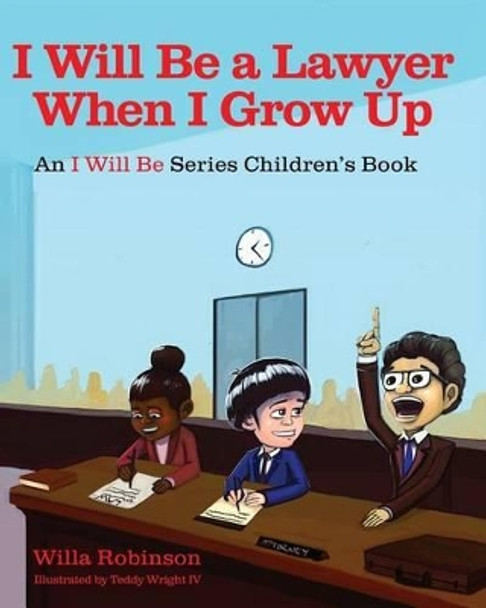 I Will Be A Lawyer When I Grow Up by Willa Robinson 9780990719984