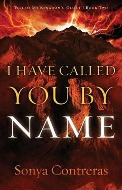 I Have Called You by Name by Sonya Contreras 9780990723721