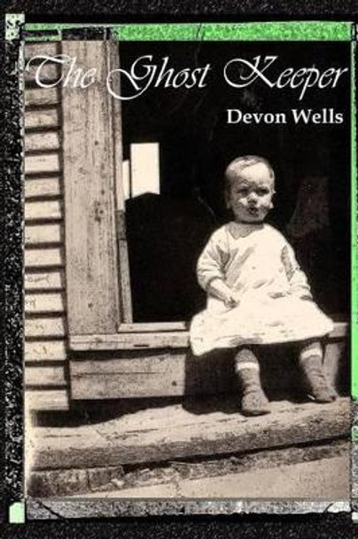 The Ghost Keeper by Devon Wells 9780990850618