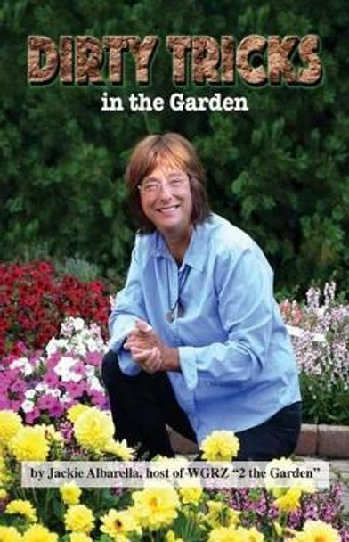 Dirty Tricks in the Garden by Jackie Albarella 9780990899778