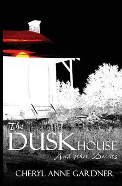 The DuskHouse by Cheryl Anne Gardner 9780991002719