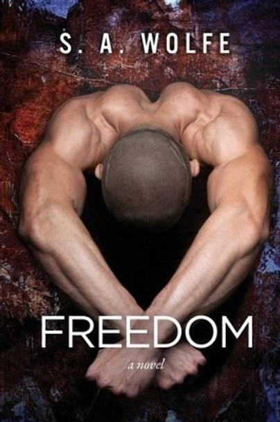 Freedom: (Fearsome #2) by S A Wolfe 9780991019731