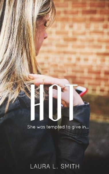 Hot: She was tempted to give in by Laura L Smith 9780991152568