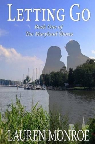 Letting Go: The Maryland Shores by Lauren Monroe 9780991282210