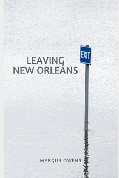 Leaving New Orleans by Marcus Owens 9780991335121