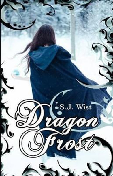 Dragon Frost by S J Wist 9780991691432