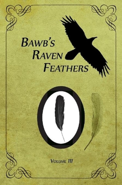 BawB's Raven Feathers Volume III: Reflections on the simple things in life by Robert Chomany 9780991882175