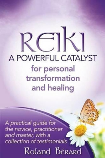 Reiki - A Powerful Catalyst for Personal Transformation and Healing: A practical guide for the novice, practitioner and master, with a collection of testimonials by Louise Vandale 9780991911226