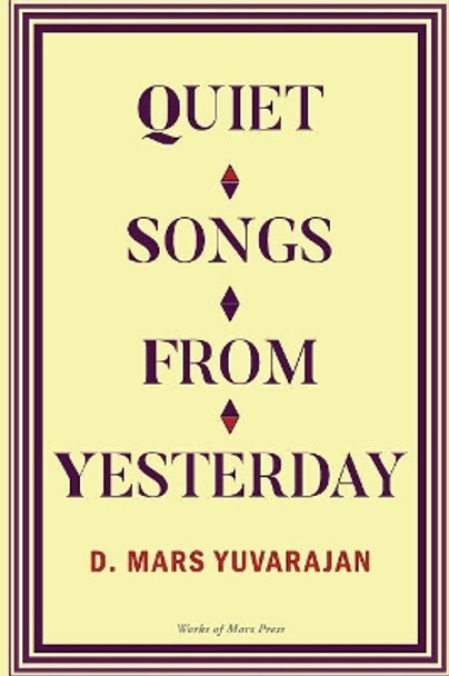 Quiet Songs from Yesterday by Dushyandhan Mars Yuvarajan 9780994146724