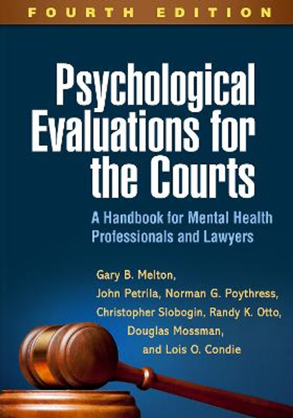 Psychological Evaluations for the Courts, Fourth Edition: A Handbook for Mental Health Professionals and Lawyers by Gary B. Melton