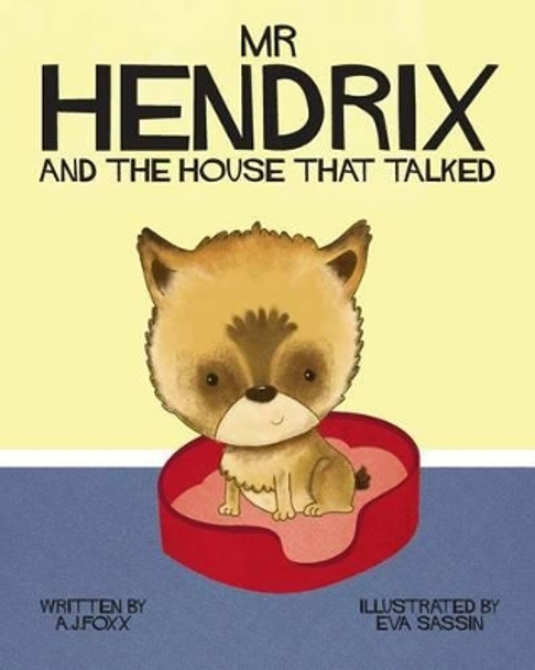 Mr Hendrix and the House That Talked by A. J. Foxx 9780992634209