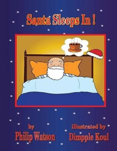 Santa Sleeps In! by Dimpple Koul 9780992716264
