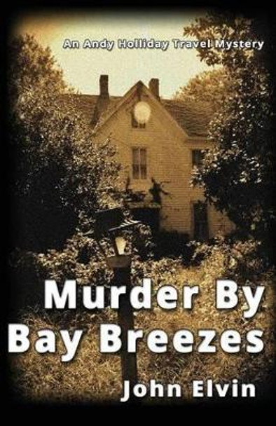 Murder by Bay Breezes by John Elvin 9780992965327