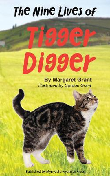 The Nine Lives of Tigger Digger by Gordon Grant 9780993046322