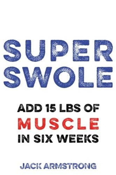 Super Swole by Jack Armstrong 9780993528811