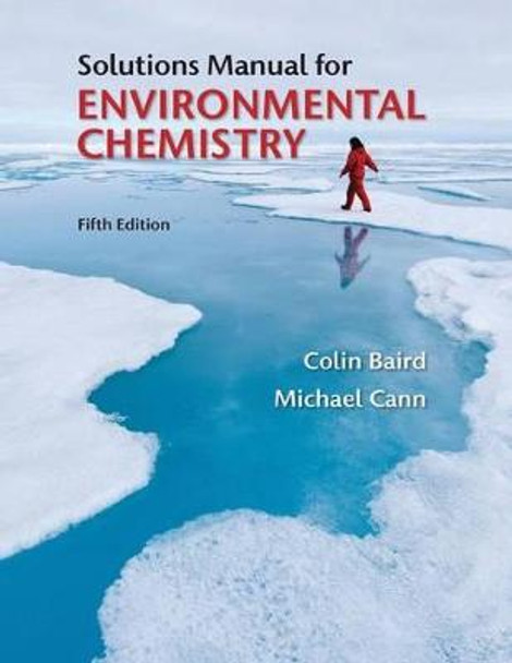 Student Solutions Manual for Environmental Chemistry by Colin Baird