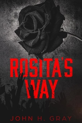 Rosita's Way by John H Gray 9780995238756