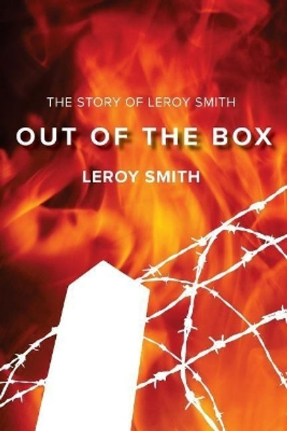 Out of the Box - The Story of Leroy Smith by Leroy Smith 9780995552036