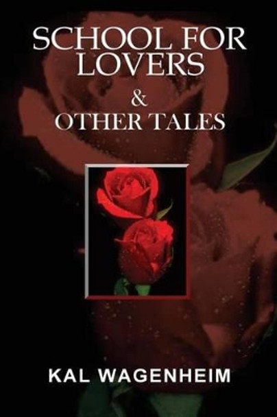 School For Lovers & Other Tales by Kal Wagenheim 9780996041331