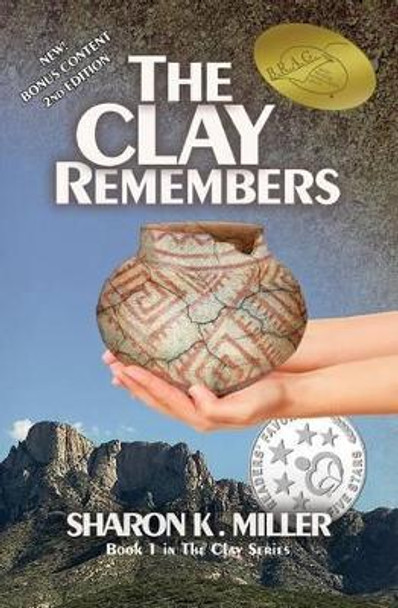 The Clay Remembers: Book 1 in The Clay Series by Sharon K Miller 9780996154444