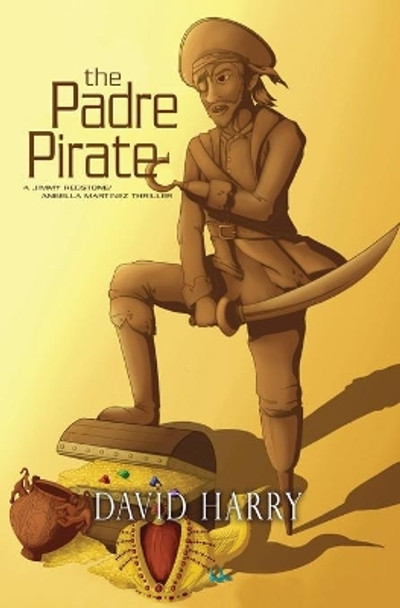 The Padre Pirate by David Harry 9780996365055