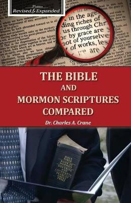 The Bible and Mormon Scriptures Compared by Charles Crane 9780996497541
