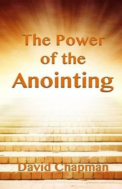 The Power of the Anointing by Dr David Chapman 9780996518048