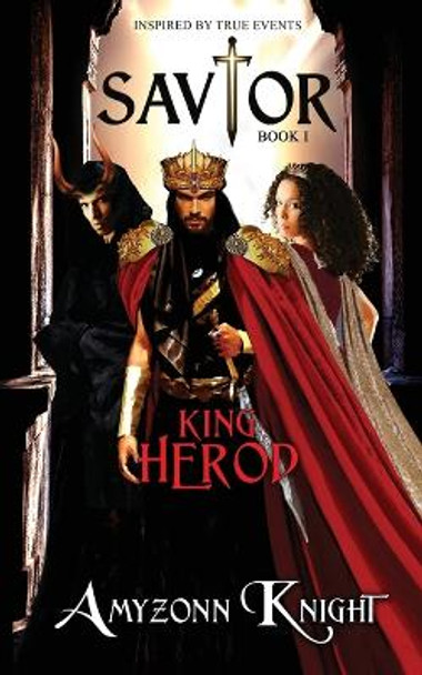 Savior: King Herod by Amyzonn Skye Knight 9780995842908