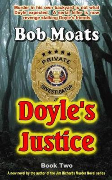 Doyle's Justice by Bob Moats 9780996063470