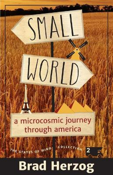 Small World: A Microcosmic Journey through America by Brad Herzog 9780996242233