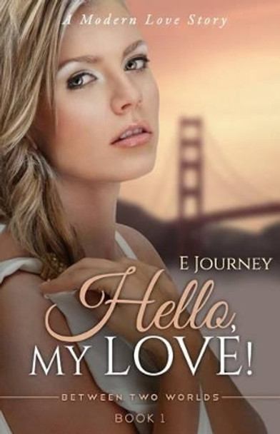 Hello, My Love! by E Journey 9780996247412