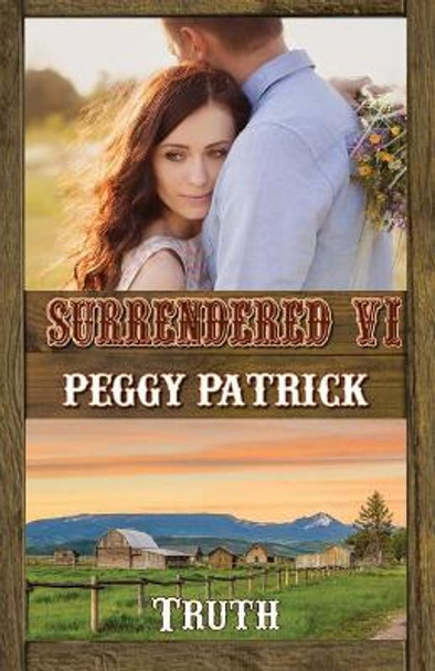 Surrendered VI: Truth by Peggy Patrick 9780996295956