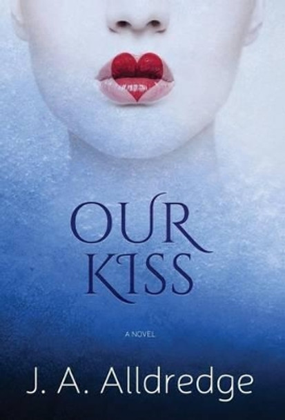 Our Kiss by Joseph a Alldredge 9780996327428