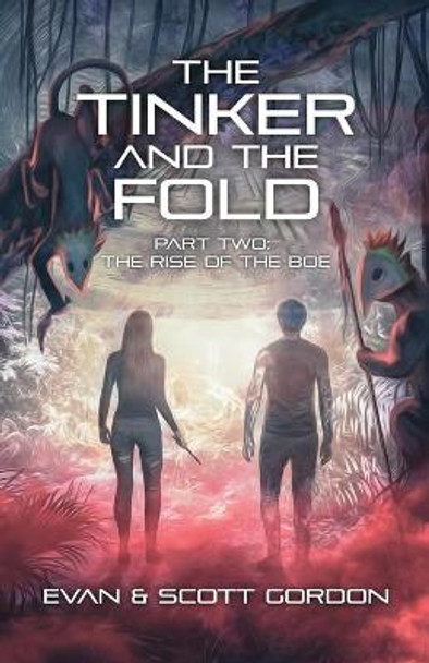 The Tinker and The Fold: Part 2 - The Rise of The Boe by Scott Gordon 9780996357456