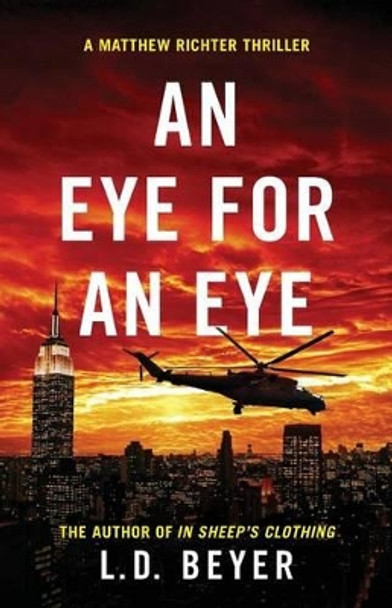 An Eye For An Eye: An Action-Packed Political Thriller by L D Beyer 9780996385725