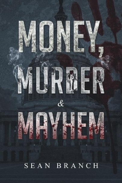 Money, Murder & Mayhem by Sean Branch 9780996433044