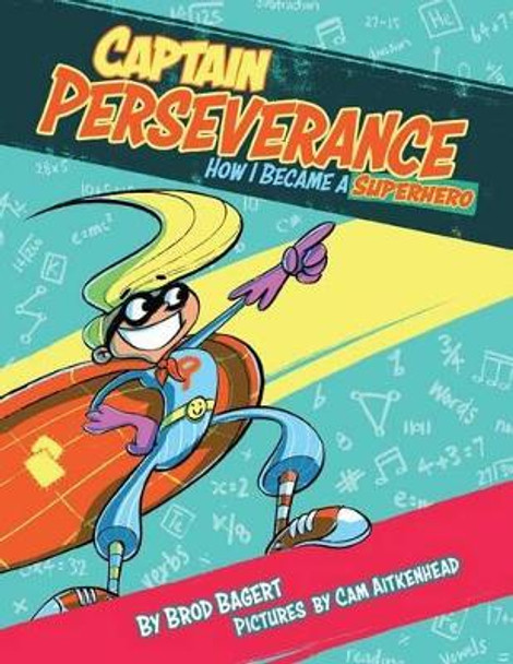 Captain Perseverance: How I Became a Superhero by Brod Bagert 9780996466554