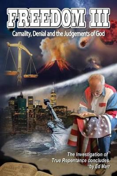 Freedom III: Carnality, Denial and the Judgments of God by Ed Marr 9780996590884