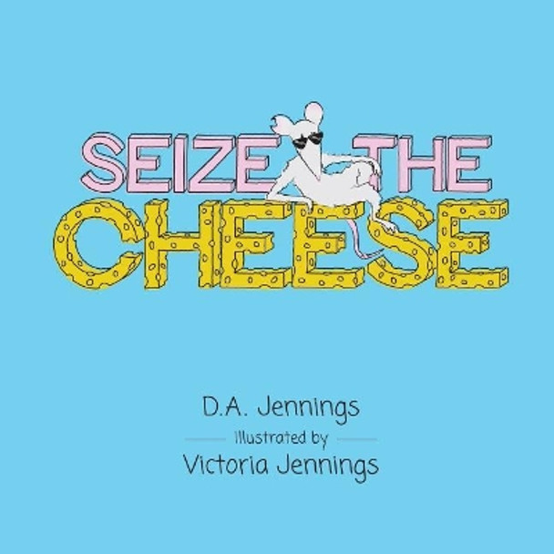 Seize the Cheese by Victoria Jennings 9780996655040