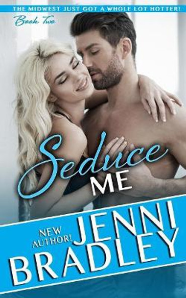 Seduce Me by Jenni Bradley 9780996683814