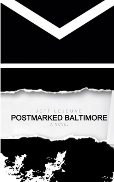 Postmarked Baltimore: (5x8 edition) by Jeff LeJeune 9780996692779