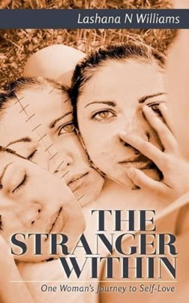 The Stranger Within: One Woman's Journey to Self-Love by Lashana N Williams 9780996762601