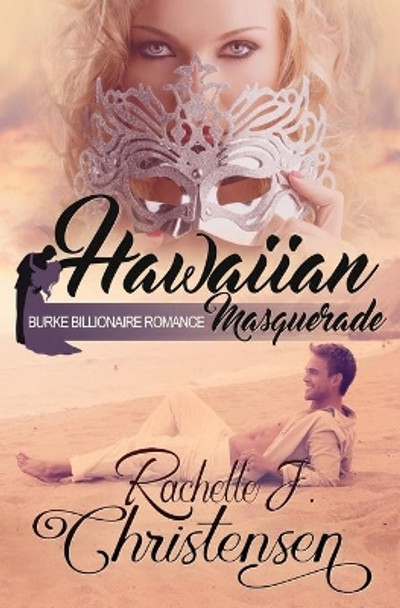 Hawaiian Masquerade by Rachelle J Christensen 9780996897655