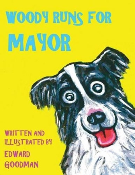 Woody Runs for Mayor by Edward Goodman 9780997029024