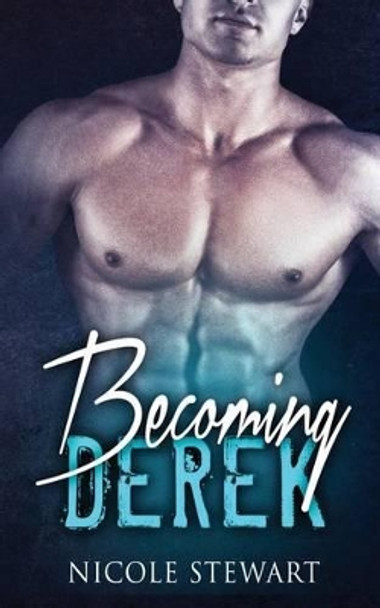 Mmf Bisexual Romance: Becoming Derek by Nicole Stewart 9780997567502