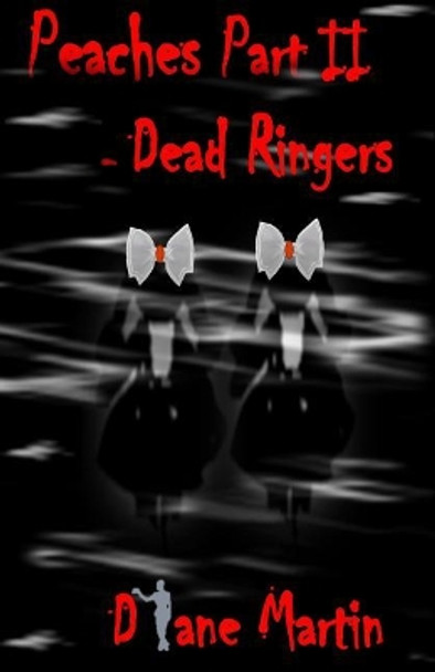 Peaches Part II - Dead Ringers by Diane Martin 9780997576139