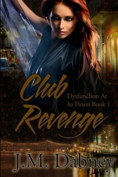 Club Revenge by J M Dabney 9780997594300